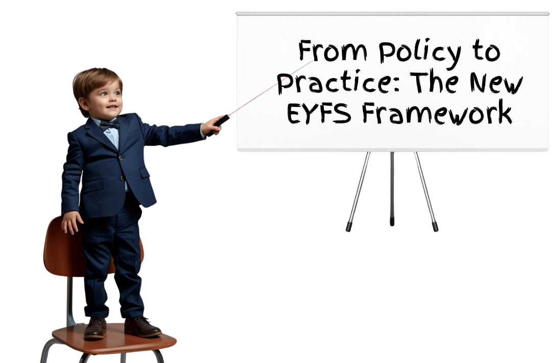From Policy to Practice: The New EYFS Framework