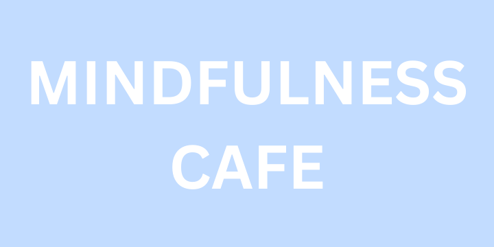 Mindfulness%20Cafe.png