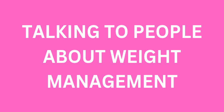 Talking%20to%20people%20about%20weight%20management.png