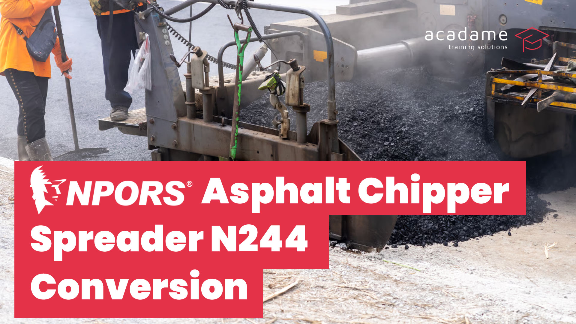 NPORS-Asphalt-Chipper-Spreader-N244-Conversion-training-course.jpg