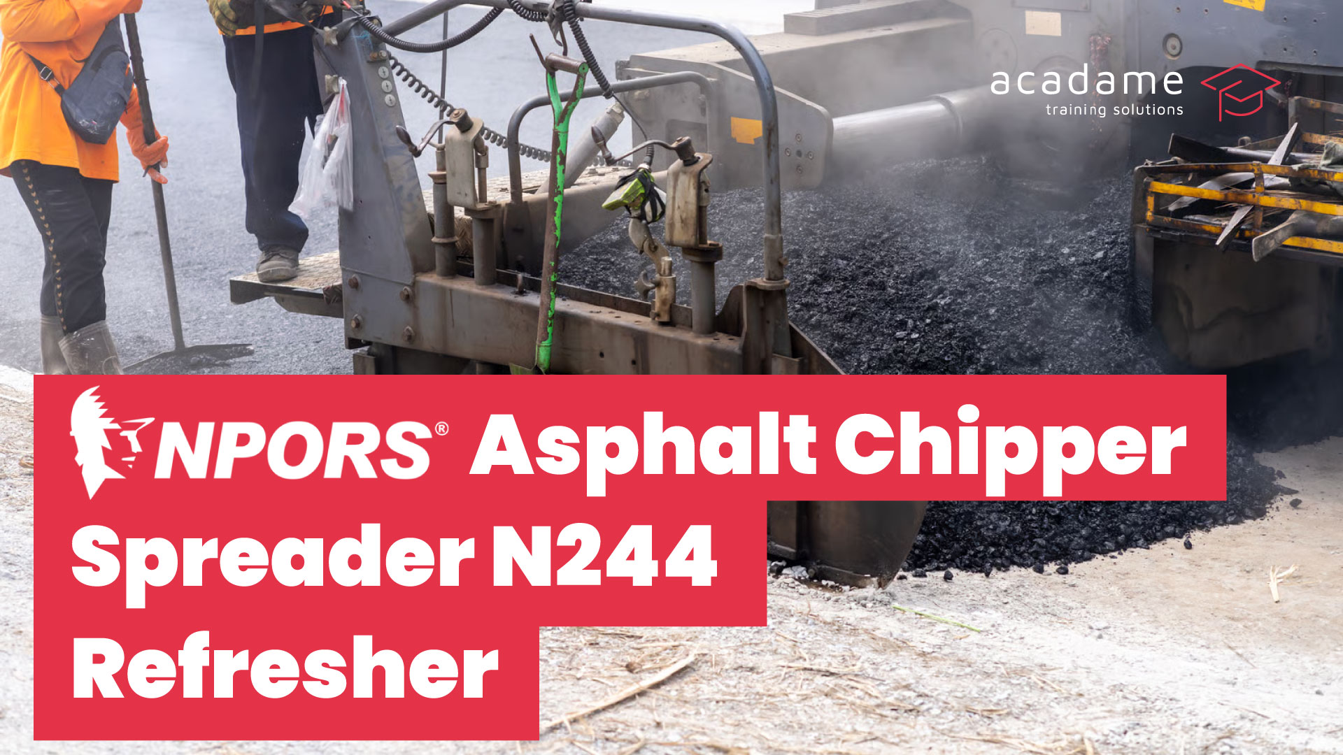 NPORS-Asphalt-Chipper-Spreader-N244-refresher-training-course.jpg
