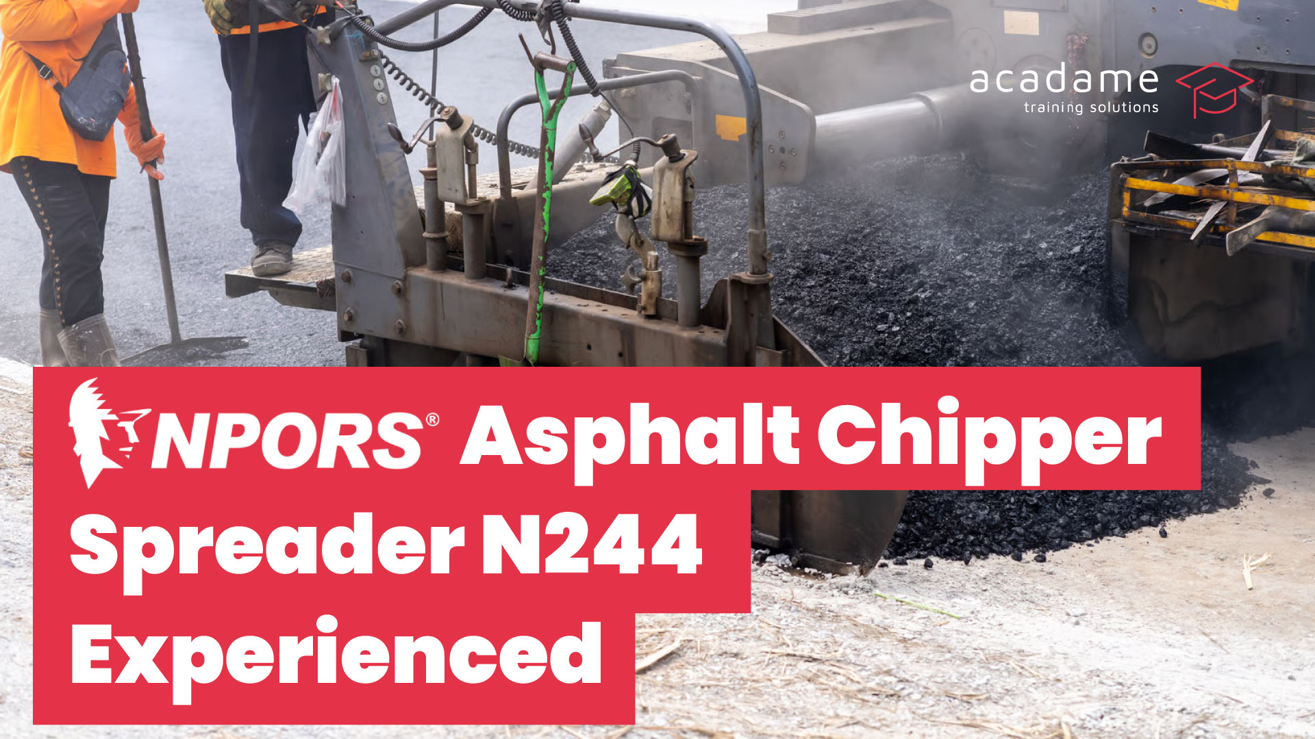 NPORS-Asphalt-Chipper-Spreader-N244-experienced-training-course.jpg