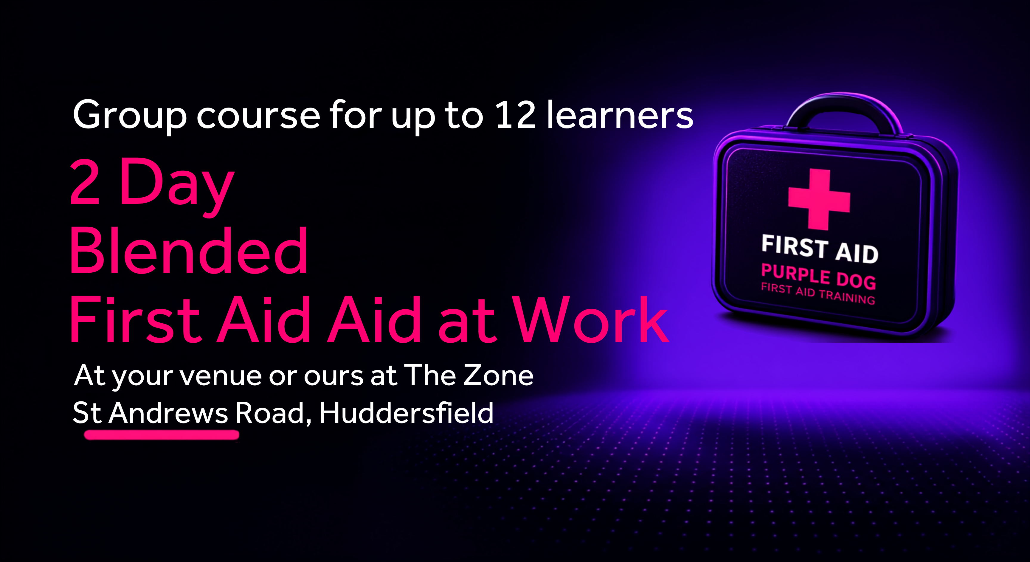 Group Course. 2 Day Blended First Aid At Work Course