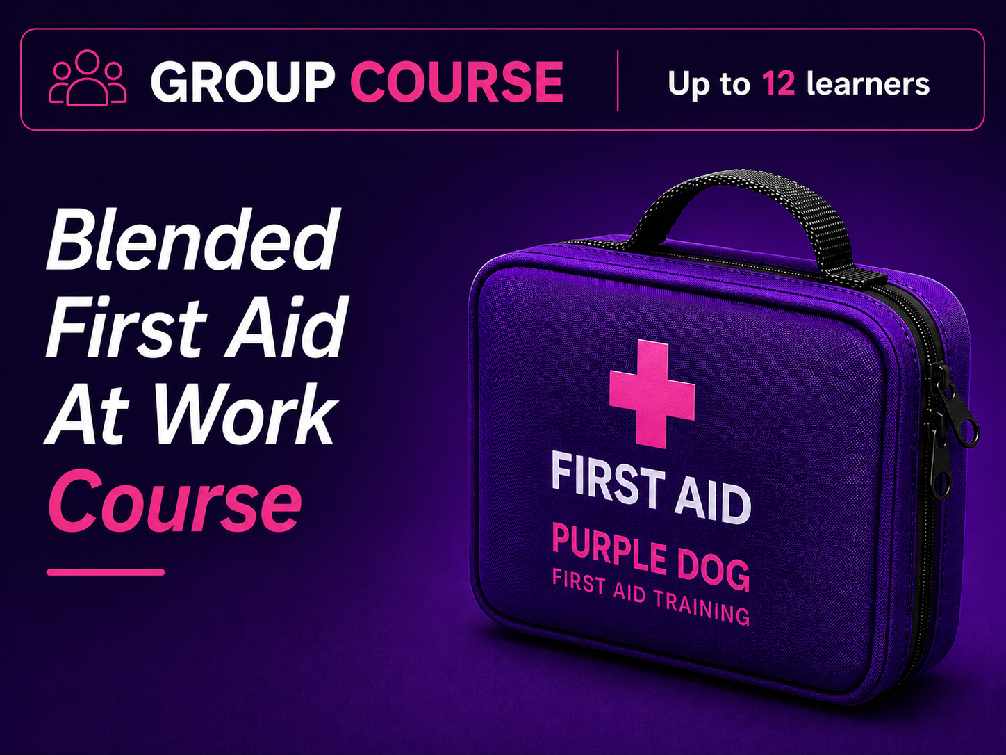 Group Course. 2 Day Blended First Aid At Work Course