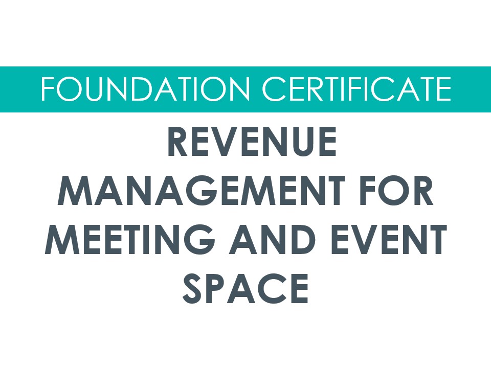 Foundation Certificate in Revenue Management for Meeting and Event Space (March '27)