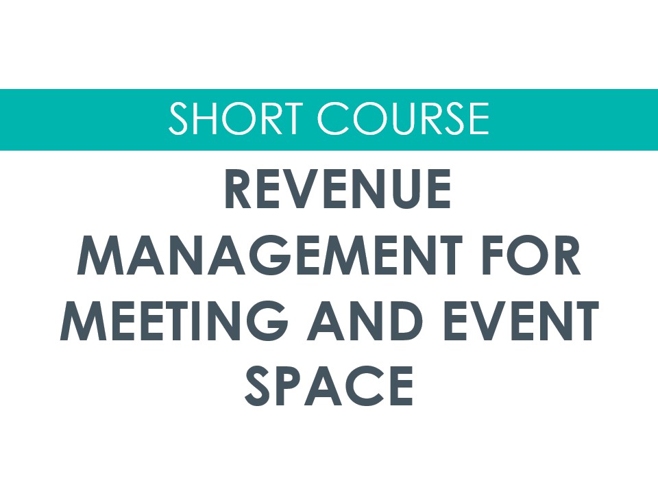 Short Course - Revenue Management for Meeting and Event Space (January '27)