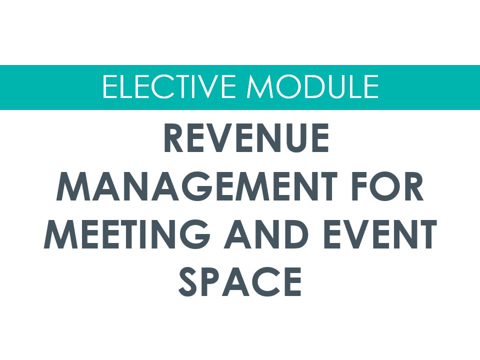 Elective Module - Revenue Management For Meeting and Event Space (January '27)